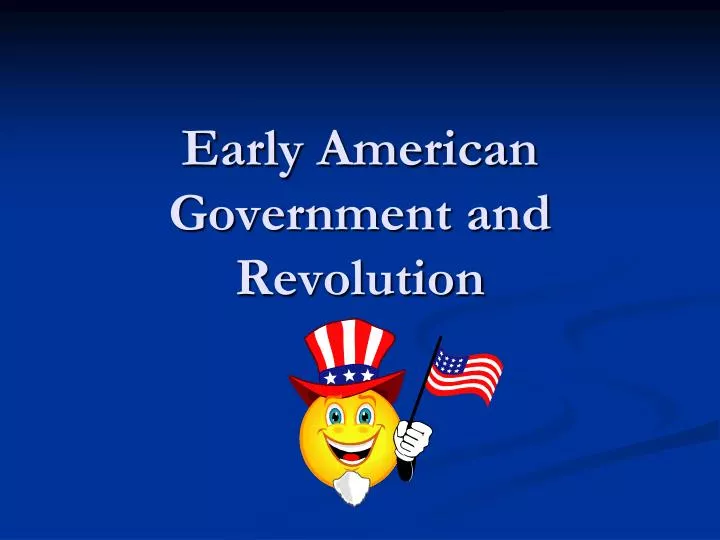 early american government and revolution