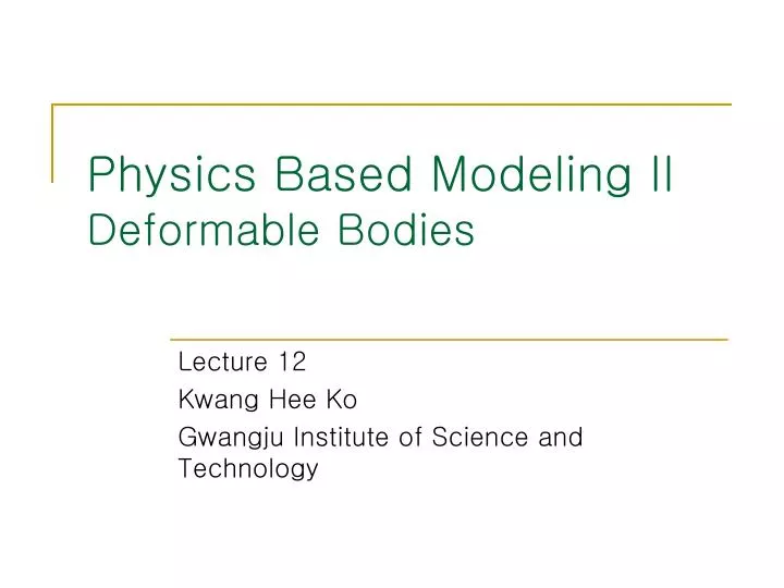 physics based modeling ii deformable bodies
