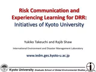 Risk Communication and Experiencing Learning for DRR: Initiatives of Kyoto University