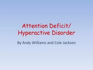 Attention Deficit/ Hyperactive Disorder