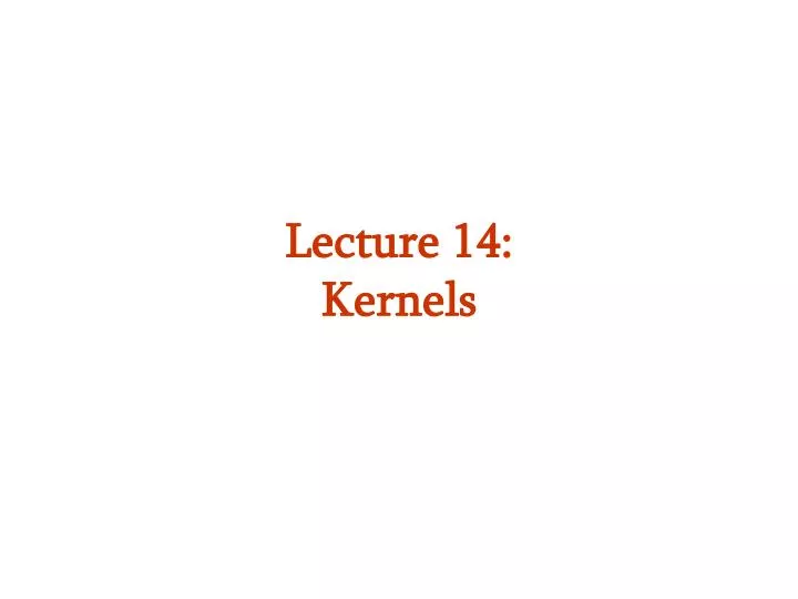 lecture 14 kernels