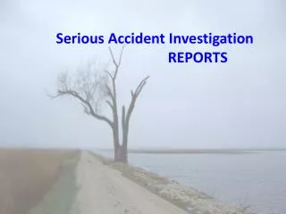 Serious Accident Investigation 			REPORTS