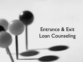 Entrance &amp; Exit Loan Counseling