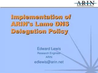 Implementation of ARIN's Lame DNS Delegation Policy
