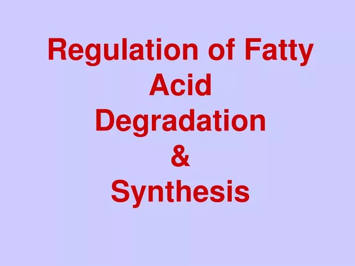 regulation of fatty acid degradation synthesis