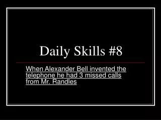 Daily Skills #8