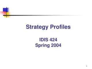 Strategy Profiles IDIS 424 Spring 2004