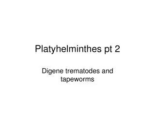 Platyhelminthes pt 2