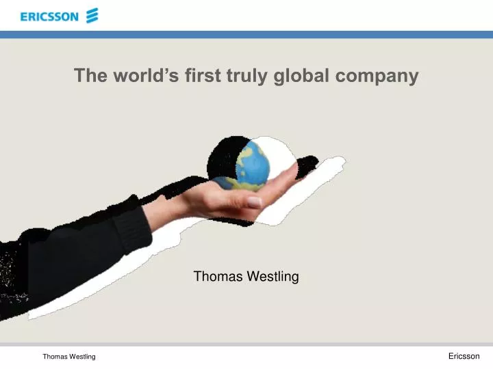 the world s first truly global company