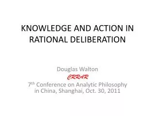 KNOWLEDGE AND ACTION IN RATIONAL DELIBERATION