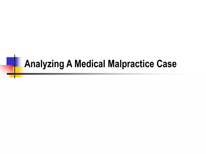 analyzing a medical malpractice case