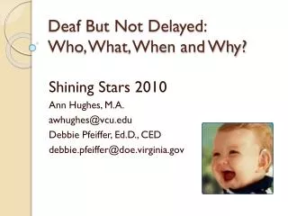 Deaf But Not Delayed: Who, What, When and Why?