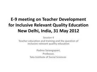 E-9 meeting on Teacher Development for Inclusive Relevant Quality Education New Delhi, India, 31 May 2012