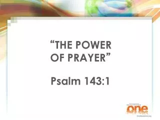 “ THE POWER OF PRAYER ” Psalm 143:1
