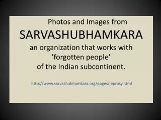 Photos and Images from SARVASHUBHAMKARA an organization that works with 'forgotten people' of the Indian subcontinent.