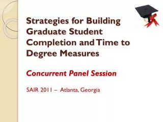 Strategies for Building Graduate Student Completion and Time to Degree Measures Concurrent Panel Session