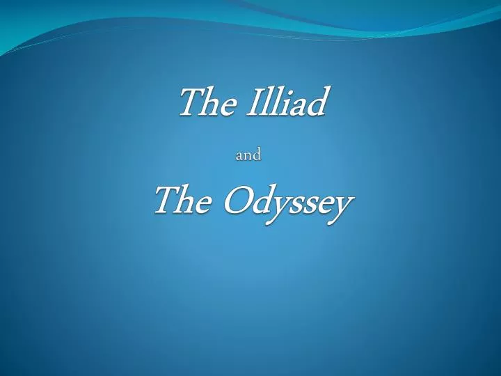 the illiad and the odyssey