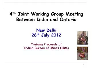 4 th Joint Working Group Meeting Between India and Ontario New Delhi 26 th July 2012 Training Proposals of Indian Bur