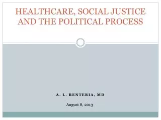 HEALTHCARE, SOCIAL JUSTICE AND THE POLITICAL PROCESS