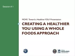 CREATING A HEALTHIER You Using a Whole foods approach