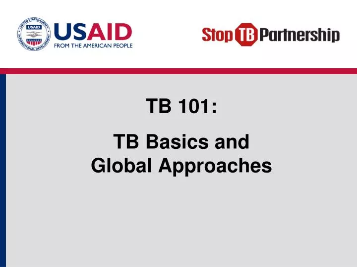 tb 101 tb basics and global approaches