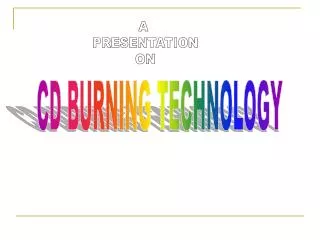CD BURNING TECHNOLOGY