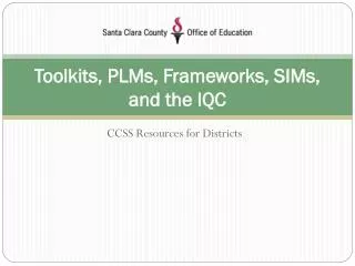 Toolkits, PLMs, Frameworks, SIMs, and the IQC