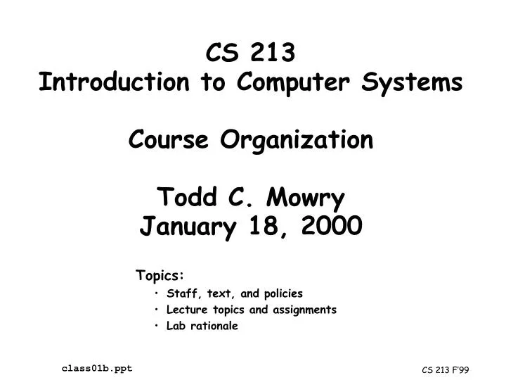 cs 213 introduction to computer systems course organization todd c mowry january 18 2000