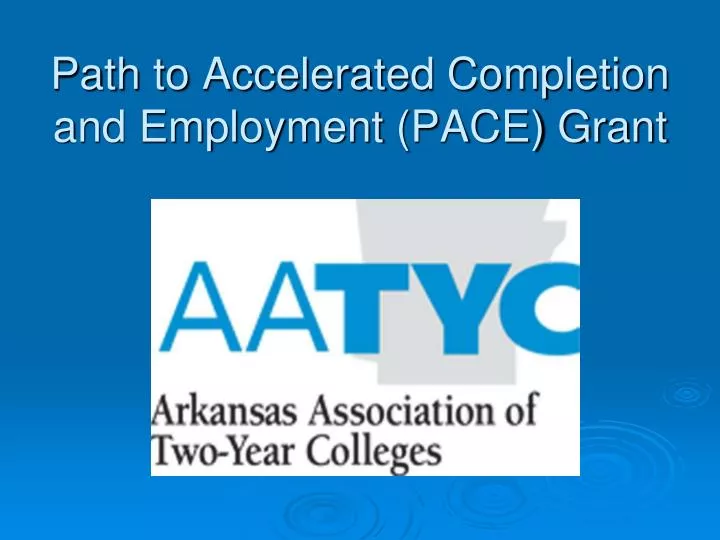path to accelerated completion and employment pace grant