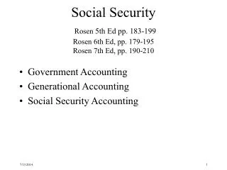 Social Security Rosen 5th Ed pp. 183-199 Rosen 6th Ed, pp. 179-195 Rosen 7th Ed, pp. 190-210