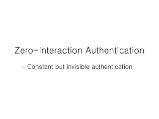 Zero-Interaction Authentication