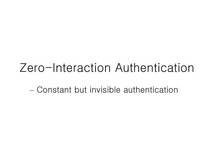 zero interaction authentication