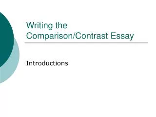 Writing the Comparison/Contrast Essay