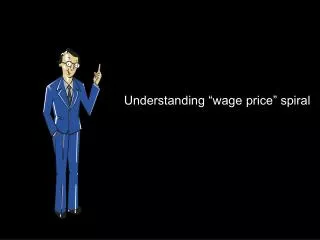 Understanding “wage price” spiral