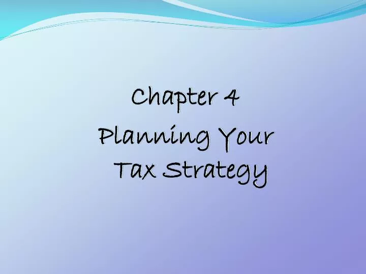 chapter 4 planning your tax strategy