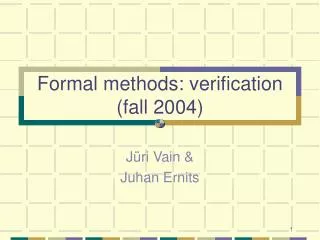 Formal methods: verification (fall 2004)