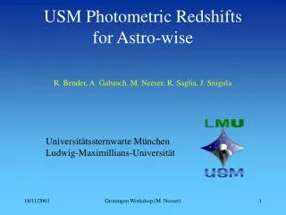 USM Photometric Redshifts for Astro - wise