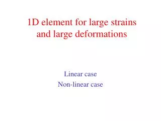 1D element for large strains and large deformations