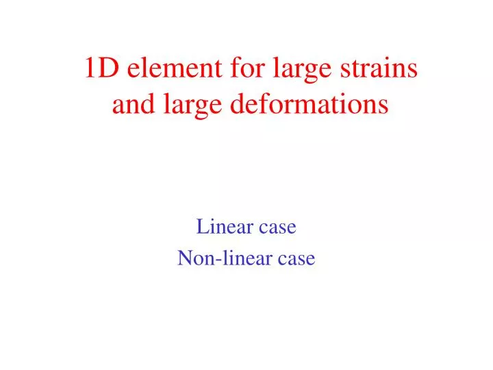 1d element for large strains and large deformations