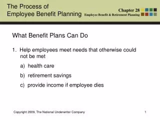 What Benefit Plans Can Do 1. Help employees meet needs that otherwise could not be met 	a) health care 	b) retirement