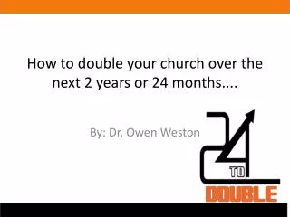 How to double your church over the next 2 years or 24 months....