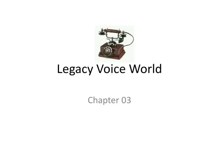 legacy voice world
