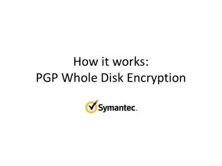 How it works: PGP Whole Disk Encryption