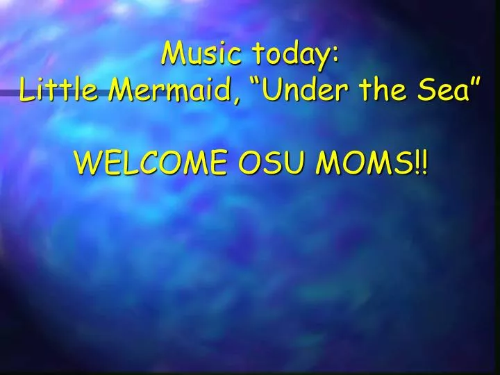 music today little mermaid under the sea welcome osu moms