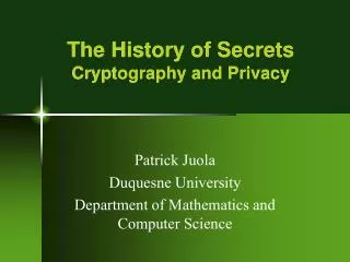 The History of Secrets Cryptography and Privacy