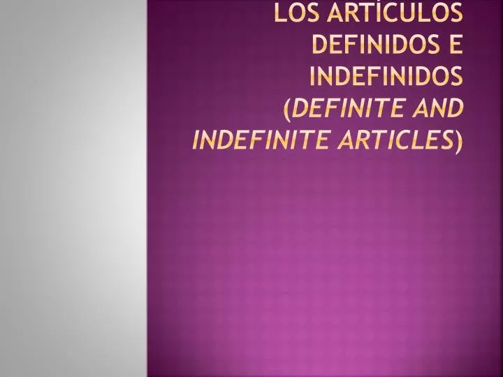 los art culos definidos e indefinidos definite and indefinite articles