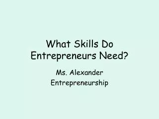What Skills Do Entrepreneurs Need?
