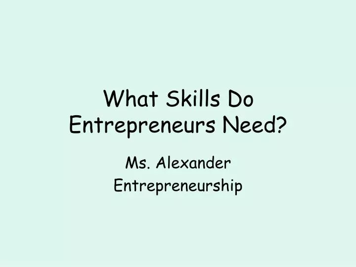 what skills do entrepreneurs need