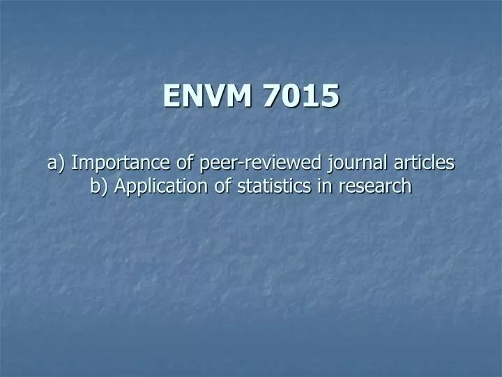 envm 7015 a importance of peer reviewed journal articles b application of statistics in research