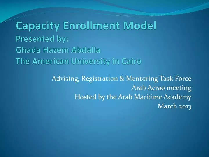 capacity enrollment model presented by ghada hazem abdalla the american university in cairo